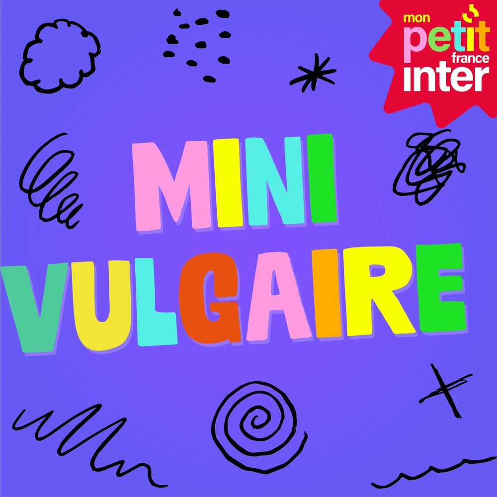 Pochette du podcast Mini Vulgaire, lettres multicolores sur fond violet, avec le badge Mon Petit France Inter.