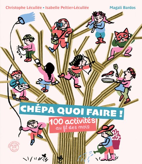 Couverture du livre Chépa quoi faire ! 100 activités au fil des mois